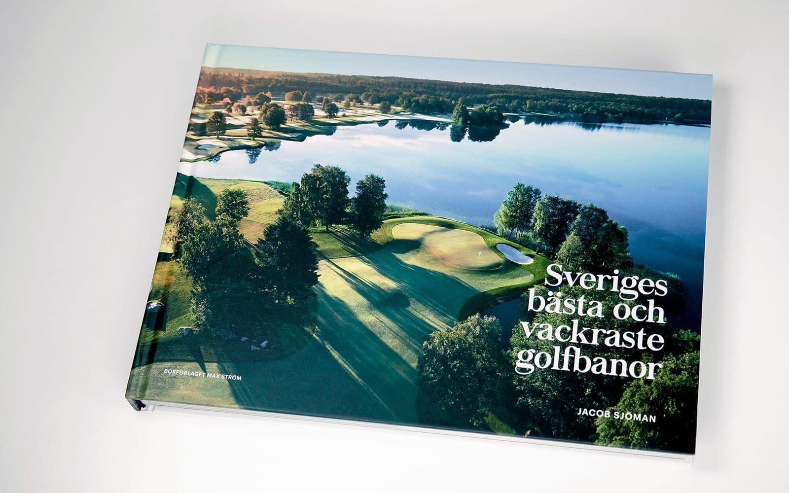 Vackraste golfbanorna. I våras gav Jacob Sjöman ut boken ”Sveriges bästa och vackraste golfbanor”. Foto: Jacob Sjöman