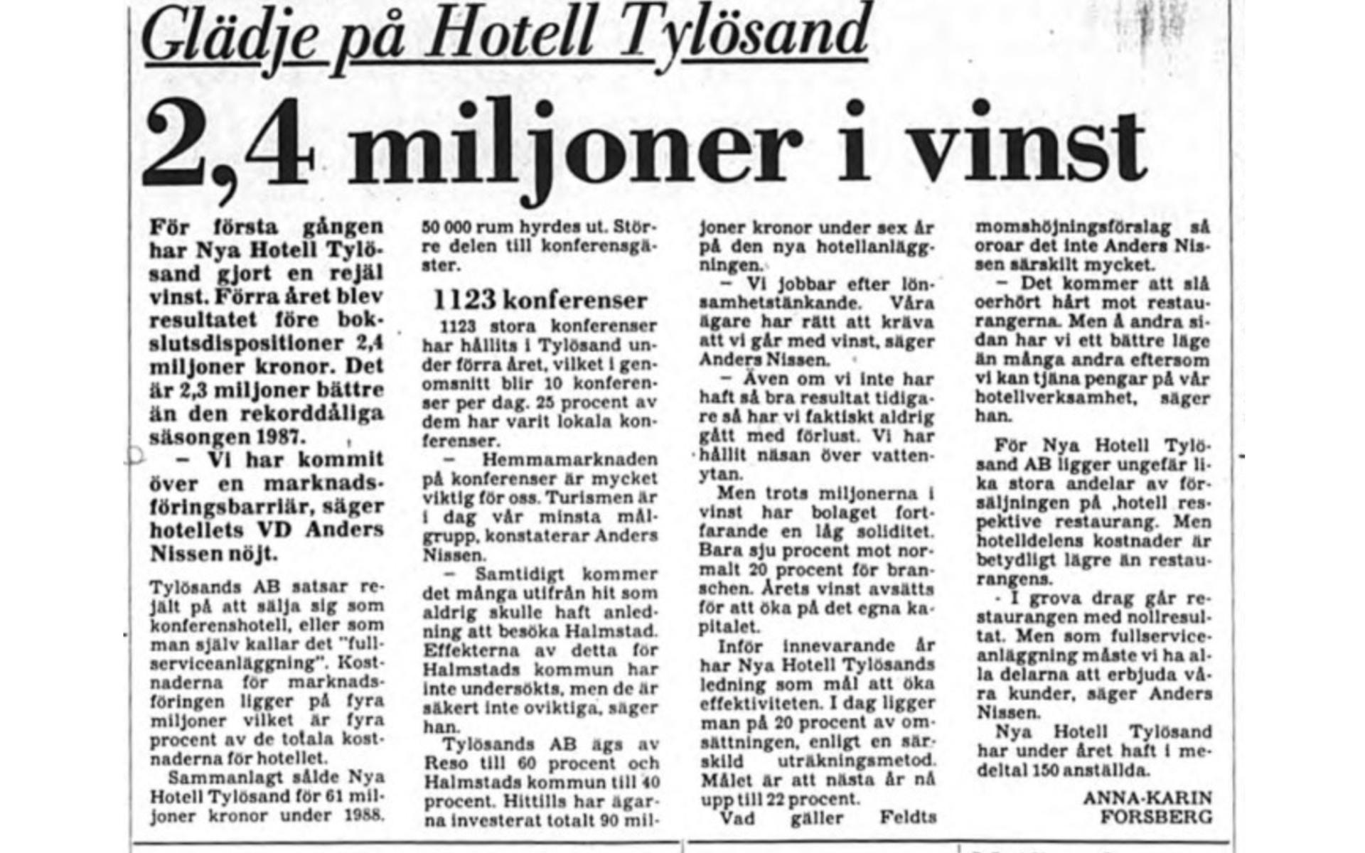 1989 såg Hotell Tylösand ut att gå helskinnade ur Halmstads stora hotellkrig. Nu gjorde man en rejäl vinst för första gången, berättade HP:s Anna-Karin Forsberg. 
