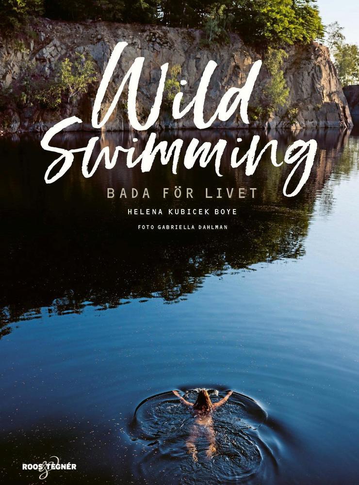 I sin bok ”Wild swimming – Bada för livet” (Roos &amp; Tegnér) beskriver Helena Kubicek Boye hur man steg för steg kan bli en wild swimmer.