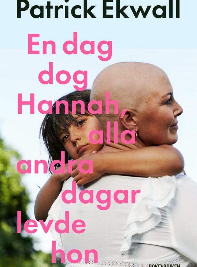 Boken ”En dag dog Hannah - alla andra dagar levde hon” är utgiven av förlaget Bokfabriken och släpptes i september.