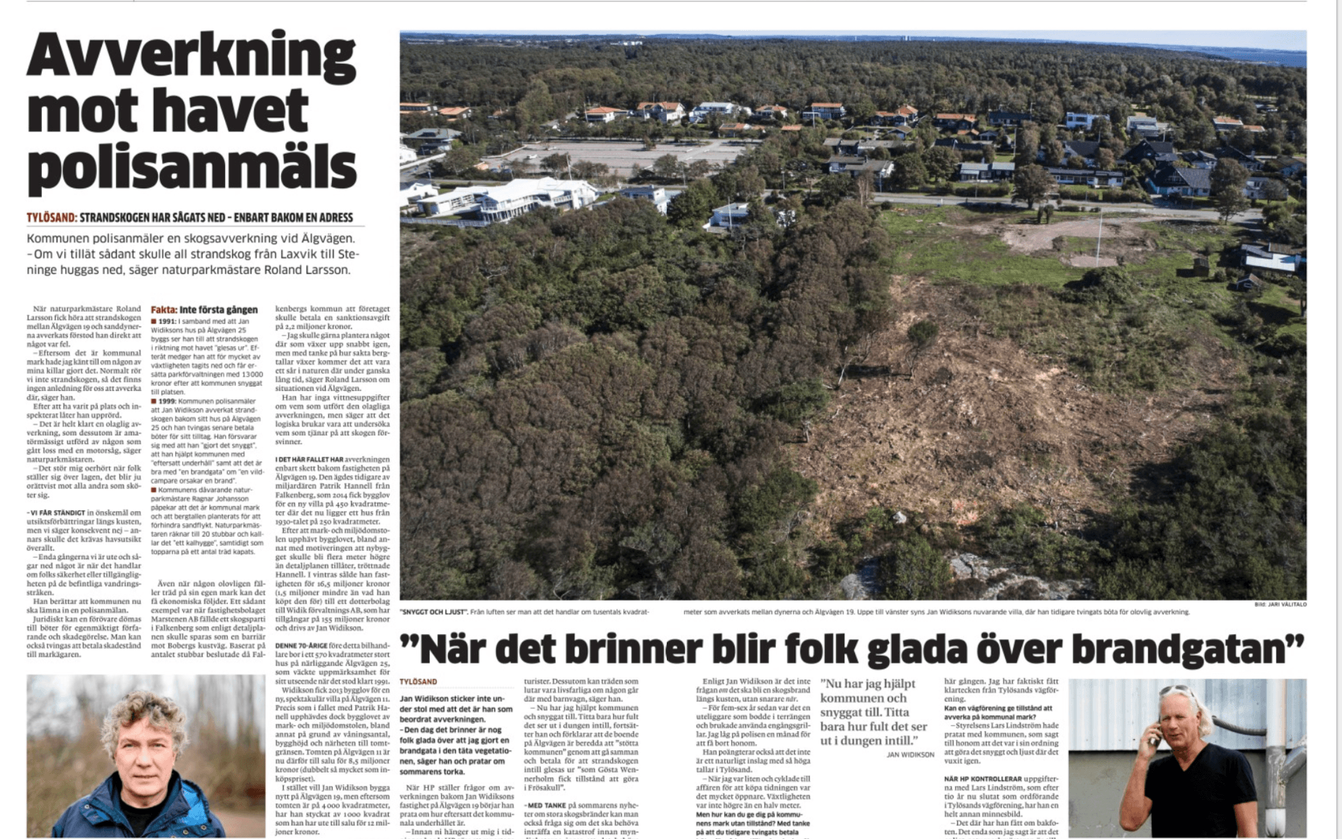 Hallandsposten började skriva om ärendet 2018. Då sade Jan Widikson själv till tidningen att han hade ”hjälpt kommunen att städa upp”. 
