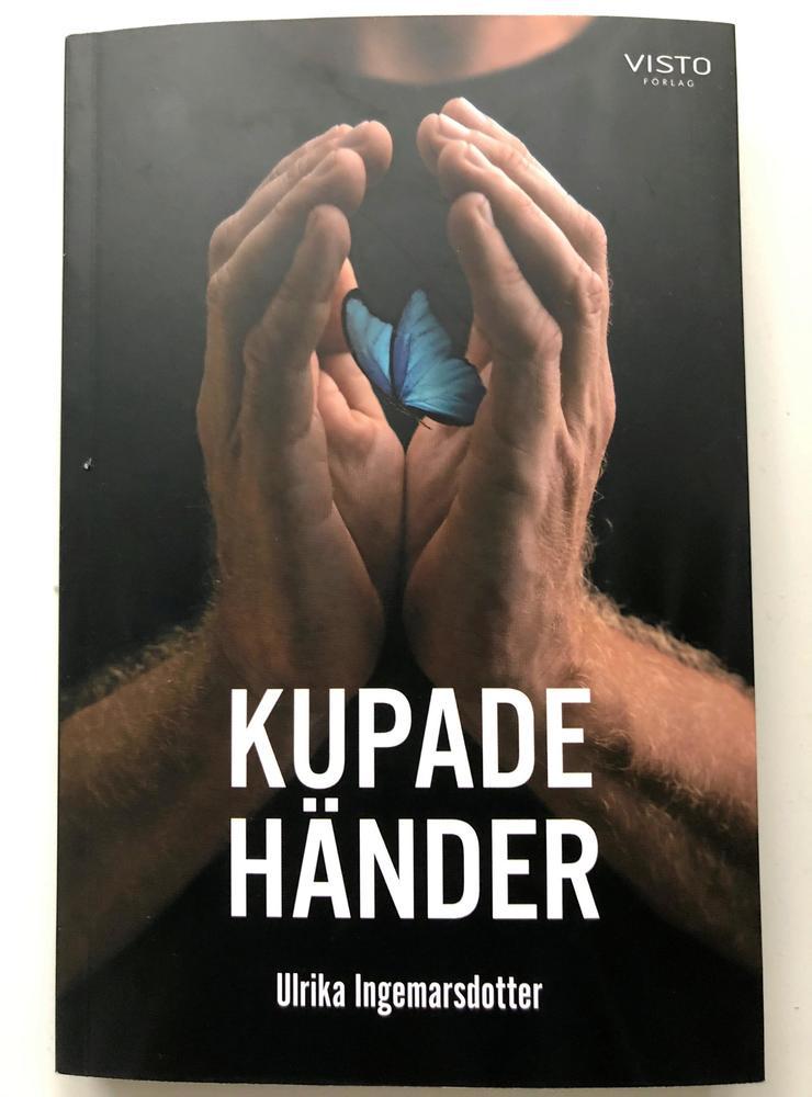 Kupade händer är Ulrika Ingemarsdotters debutroman.