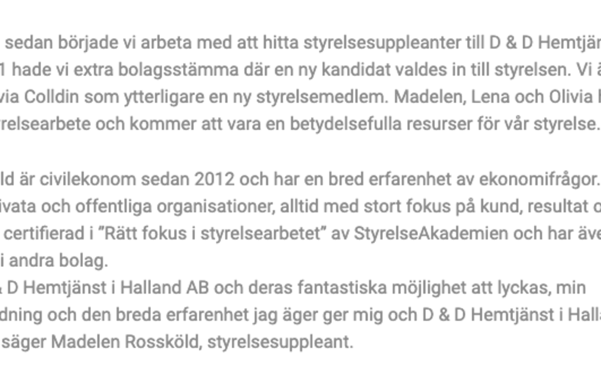På D&amp;D:s hemsida presenterar sig Madelen Rossköld och berättar att hon tror på D&amp;D.