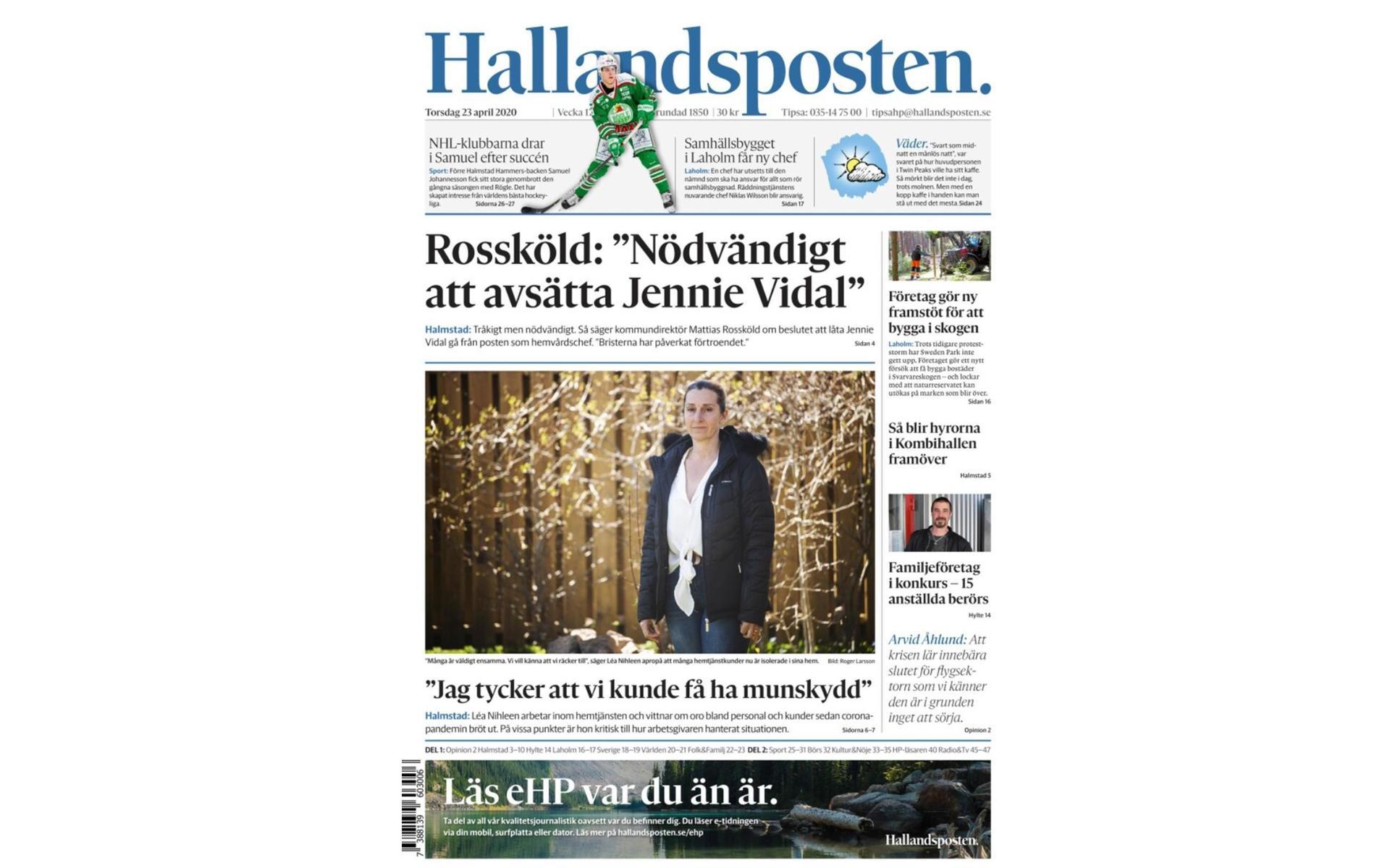 Den 23 april 2020 var en av rubrikerna på förstasidan att kommundirektören Mattias Rossköld tyckte att det var ”nödvändigt att avsätta Jennie Vidal”. Nyheten kring avsättningen var en av de mest omdiskuterade händelserna under fjolåret. I december 2020 besökte HP Jennie Vidal på hennes nya jobb i Ljungby. En länk till det reportaget finns i texten nedan. 