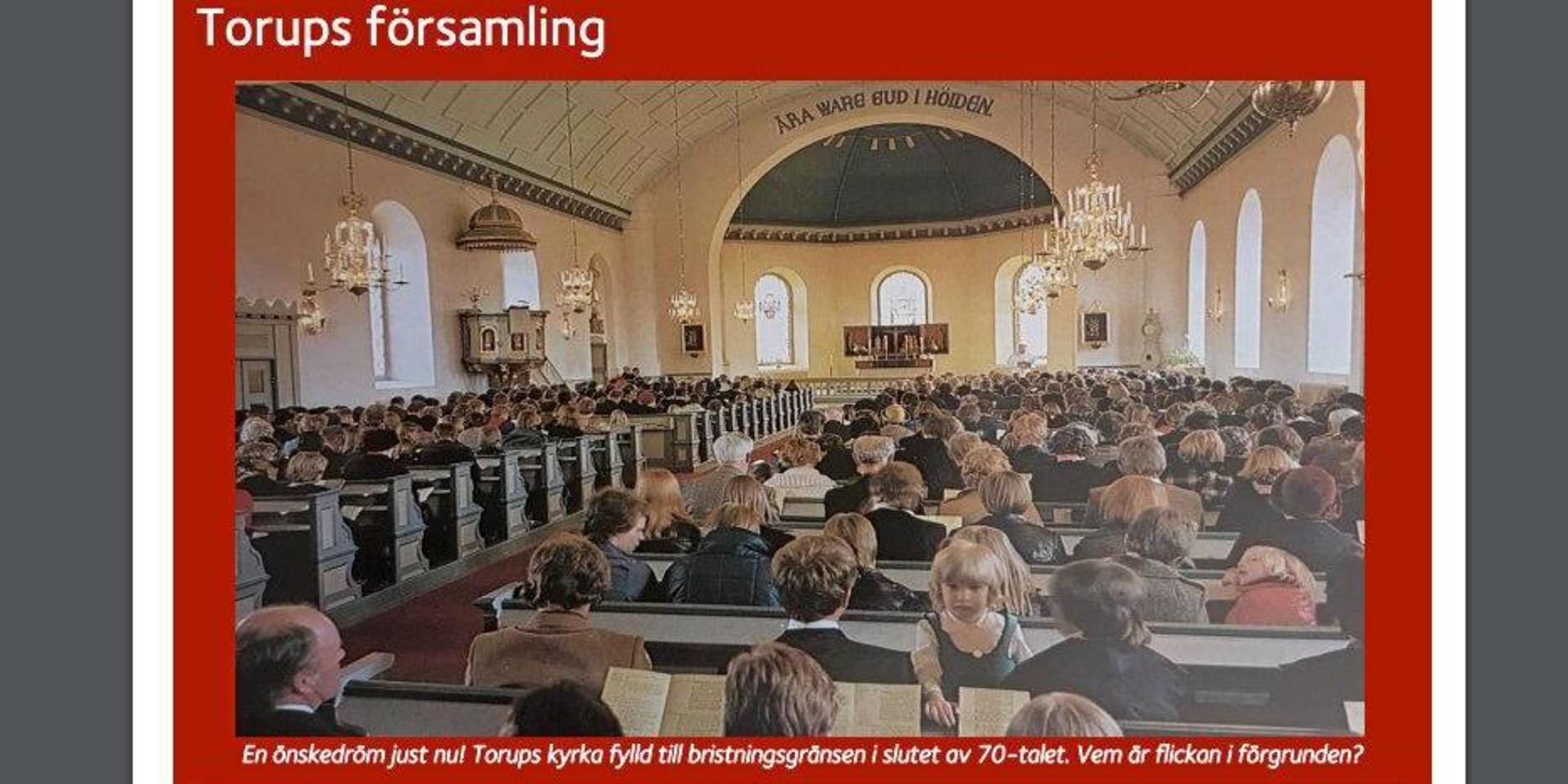 Församlingsbladet drömmer om fulla kyrkbänkar på nytt. Torups kyrka är en av de största &quot;tegnérladorna&quot; i trakten.